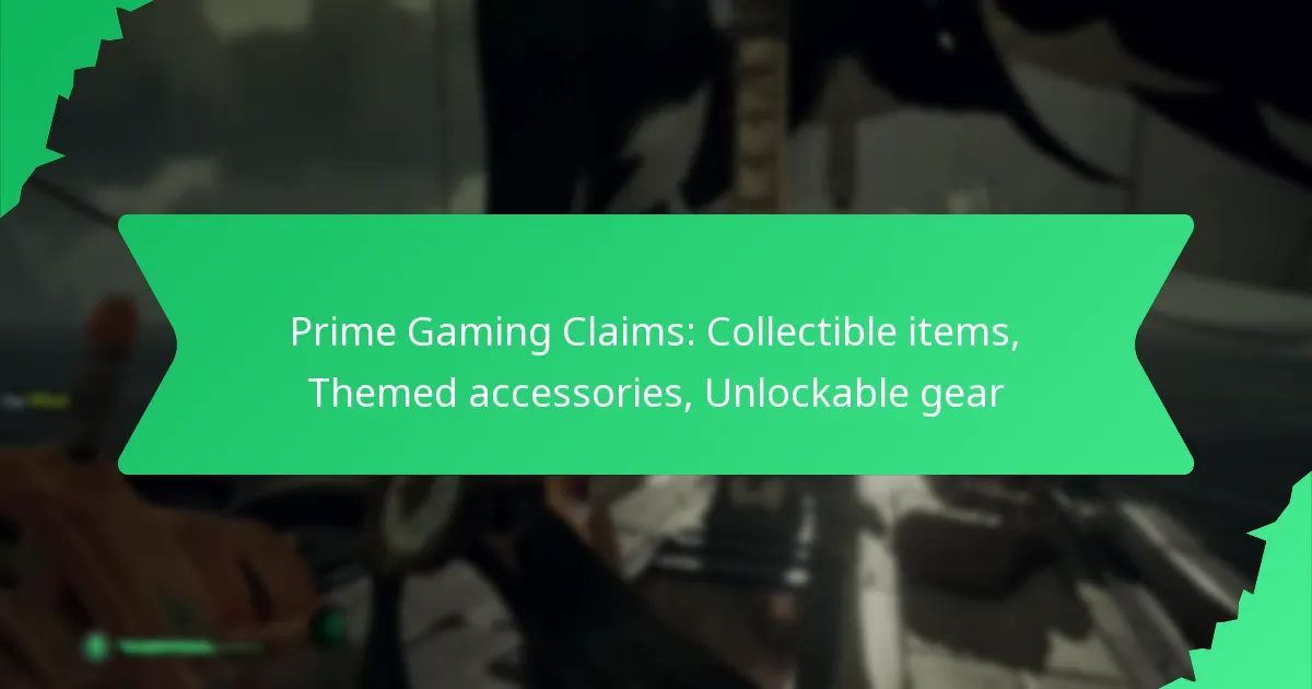 Prime Gaming Claims: Collectible items, Themed accessories, Unlockable gear