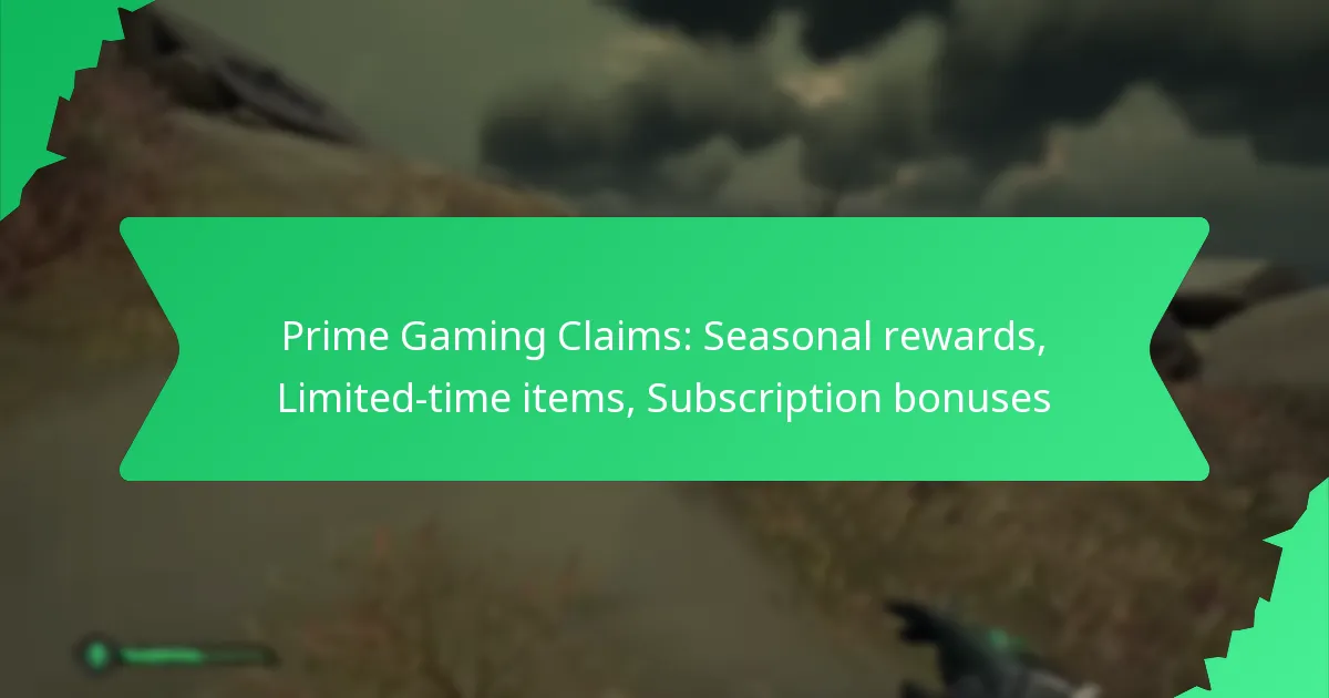 Prime Gaming Claims: Seasonal rewards, Limited-time items, Subscription bonuses