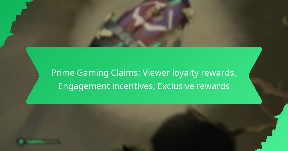 Prime Gaming Claims: Viewer loyalty rewards, Engagement incentives, Exclusive rewards