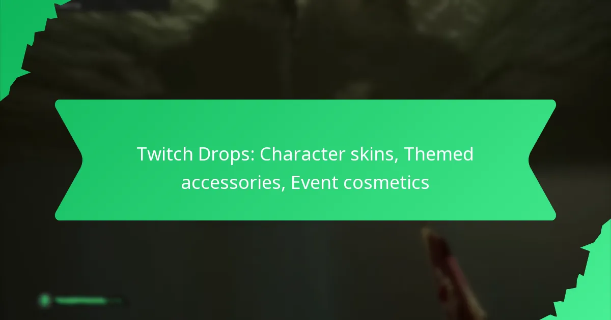 Twitch Drops: Character skins, Themed accessories, Event cosmetics