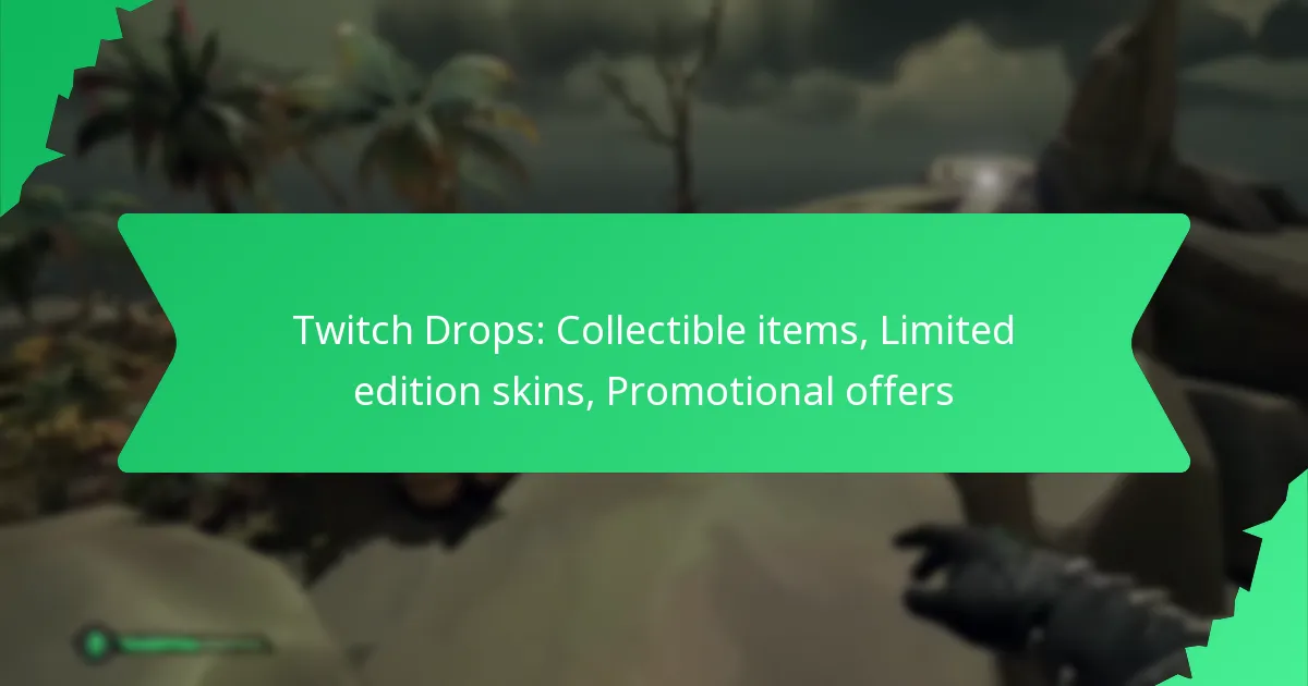 Twitch Drops: Collectible items, Limited edition skins, Promotional offers