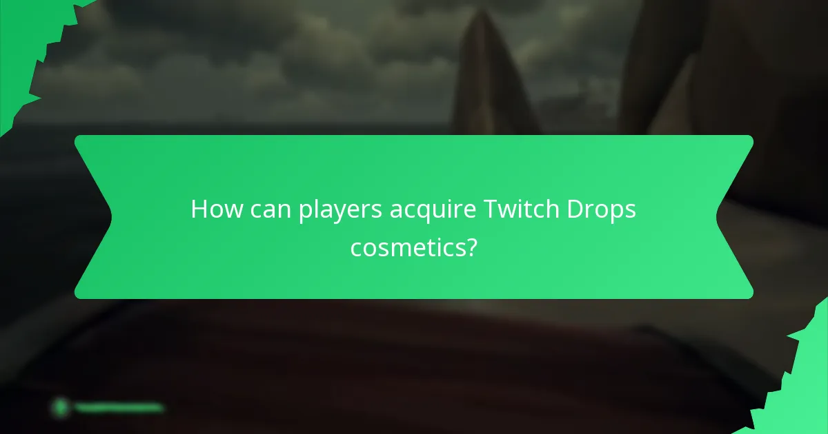 How can players acquire Twitch Drops cosmetics?
