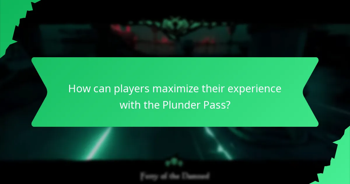 How can players maximize their experience with the Plunder Pass?