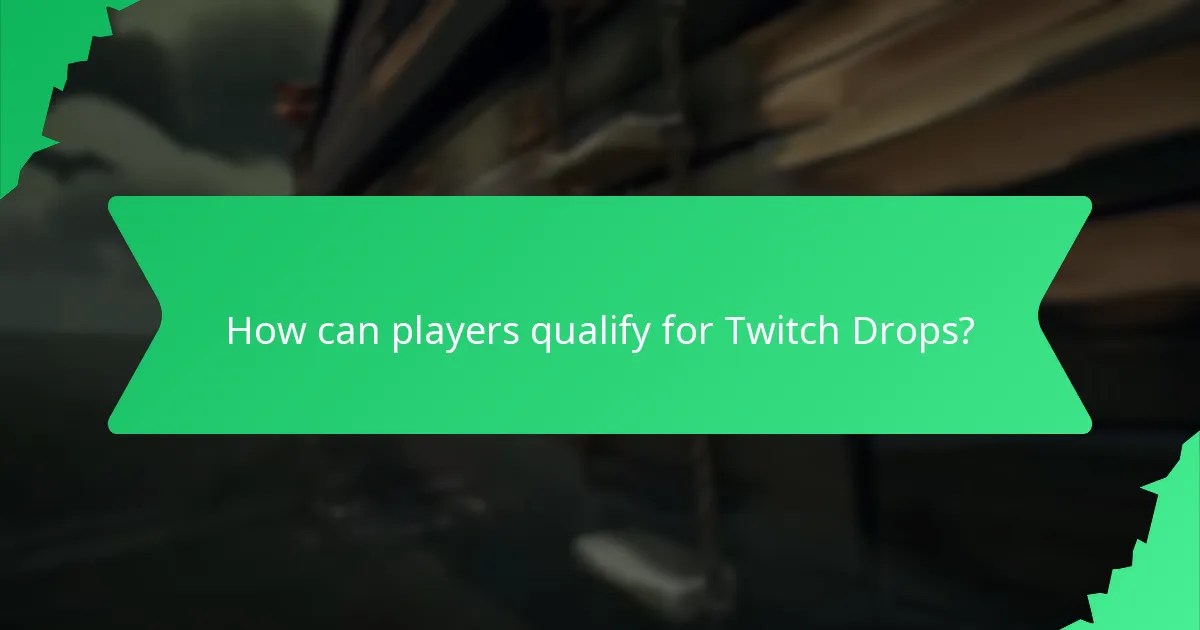 How can players qualify for Twitch Drops?