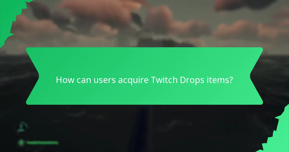 How can users acquire Twitch Drops items?