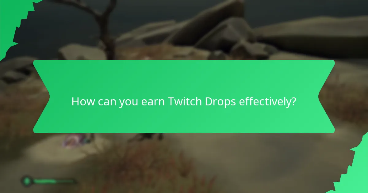 How can you earn Twitch Drops effectively?