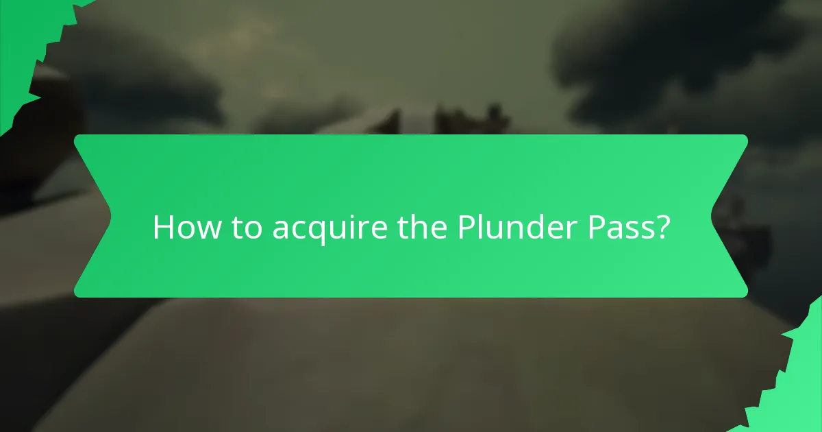 How to acquire the Plunder Pass?
