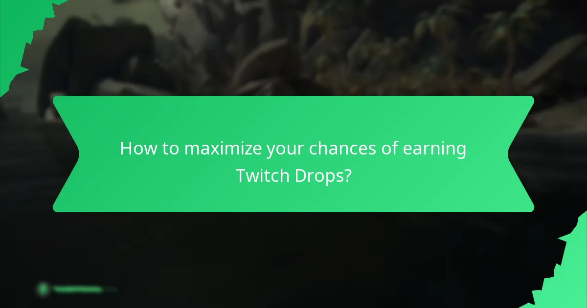How to maximize your chances of earning Twitch Drops?