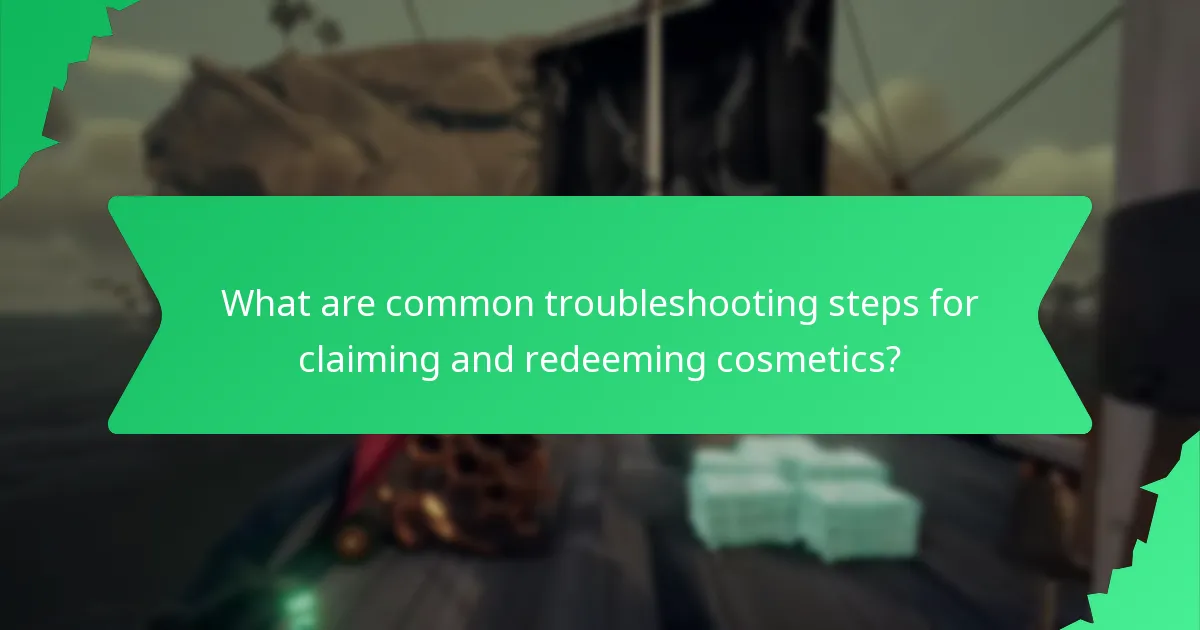 What are common troubleshooting steps for claiming and redeeming cosmetics?