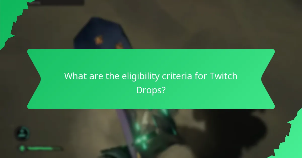 What are the eligibility criteria for Twitch Drops?