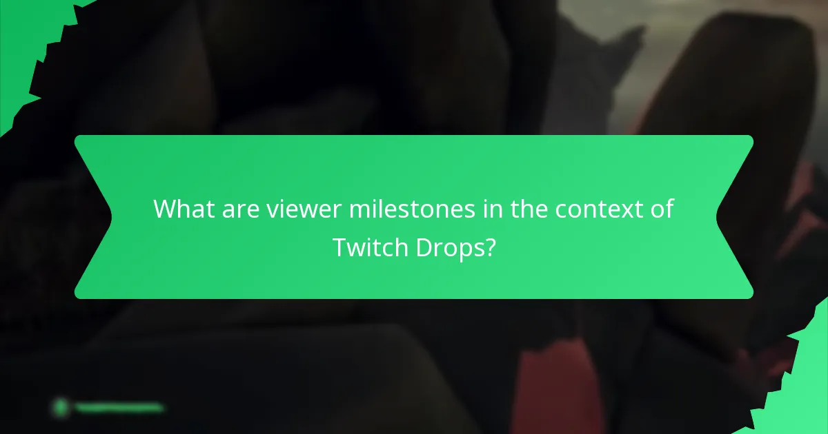 What are viewer milestones in the context of Twitch Drops?