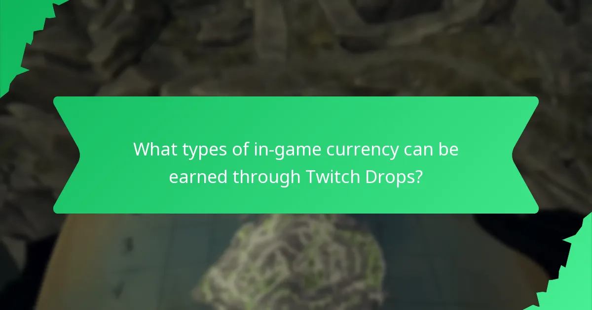 What types of in-game currency can be earned through Twitch Drops?