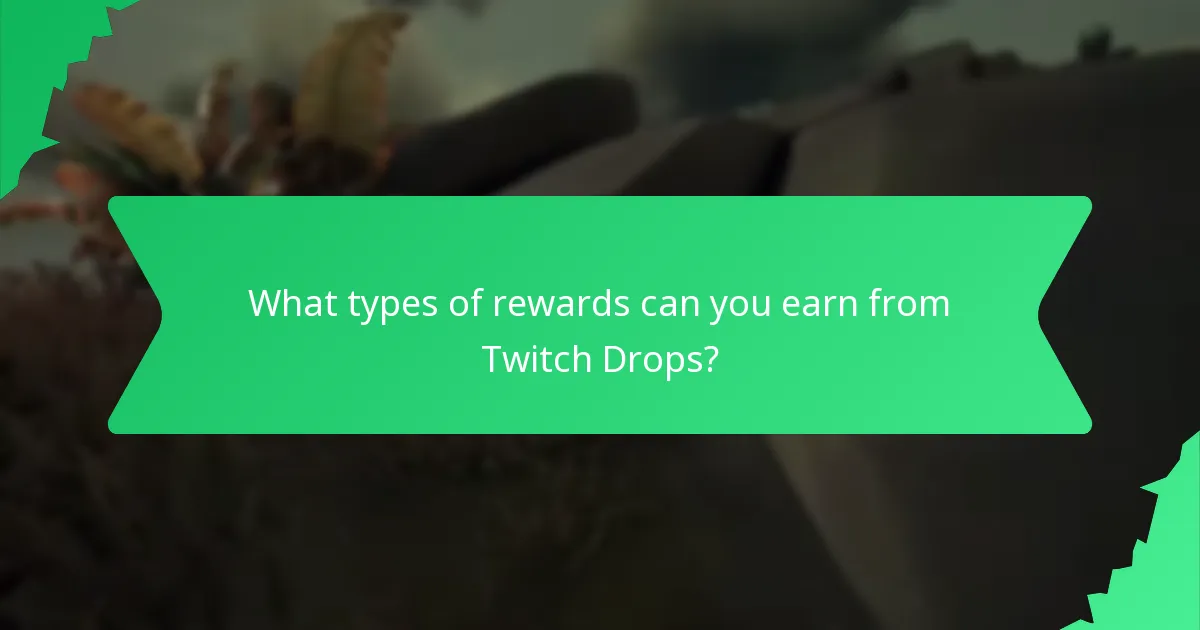 What types of rewards can you earn from Twitch Drops?