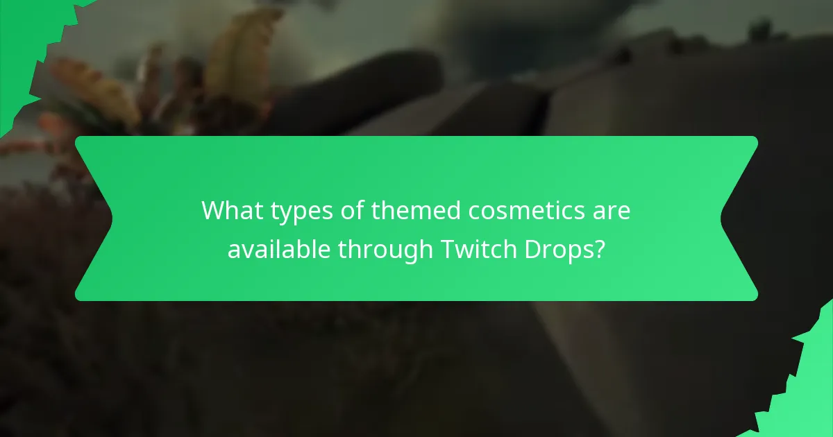 What types of themed cosmetics are available through Twitch Drops?