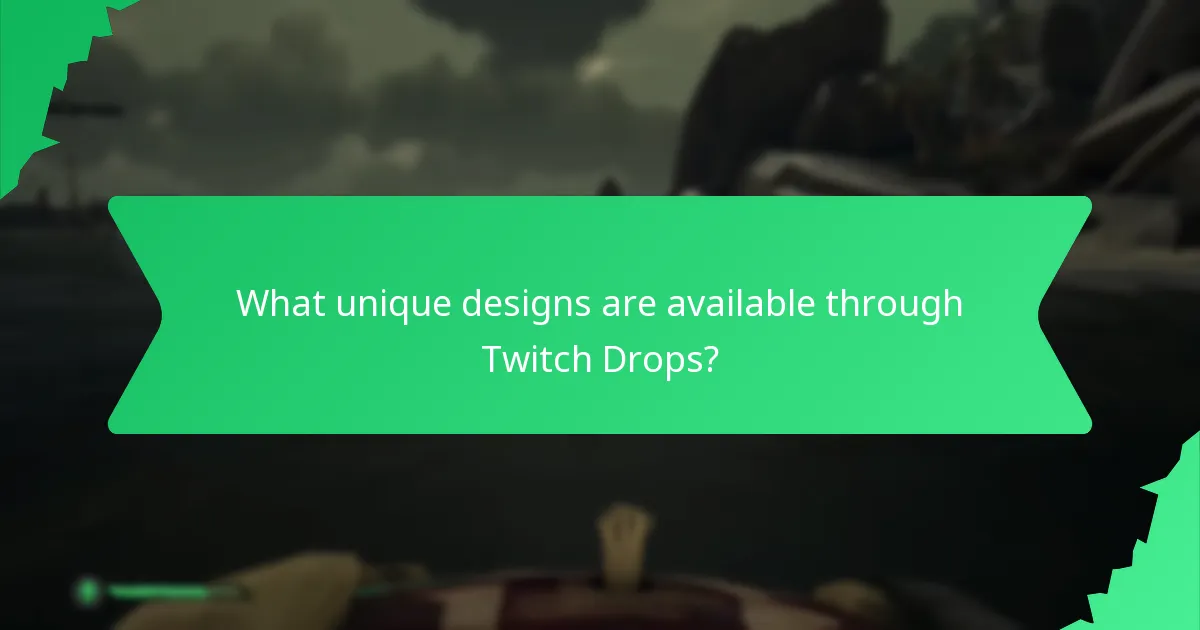 What unique designs are available through Twitch Drops?