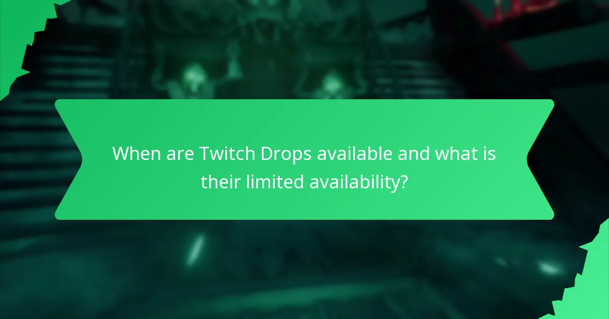 When are Twitch Drops available and what is their limited availability?