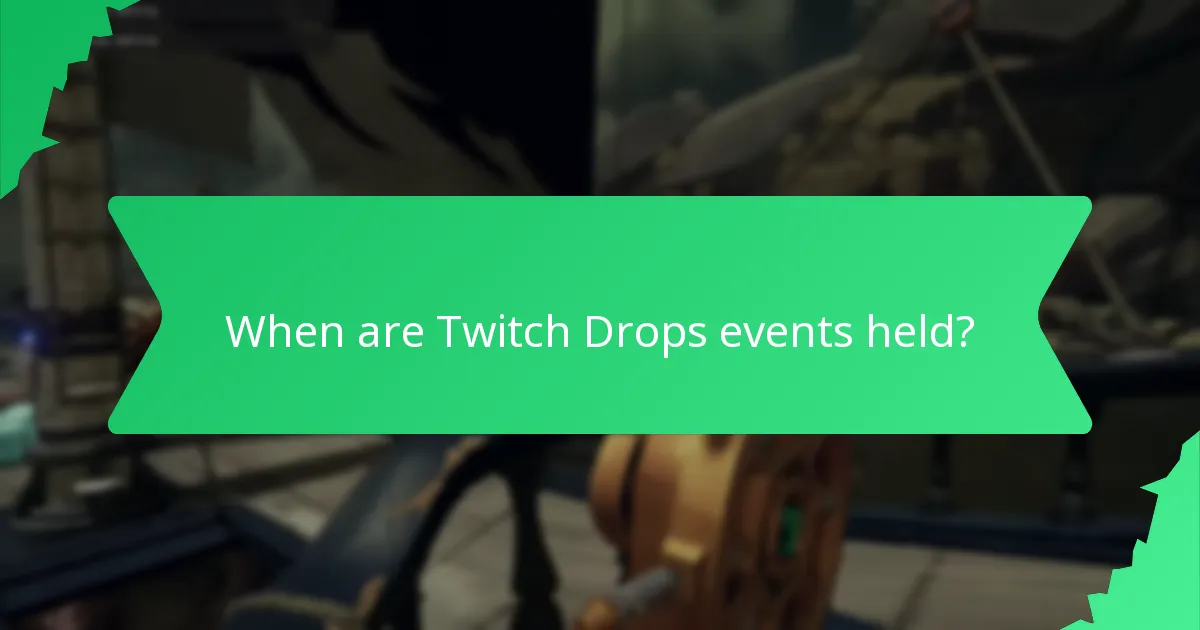 When are Twitch Drops events held?