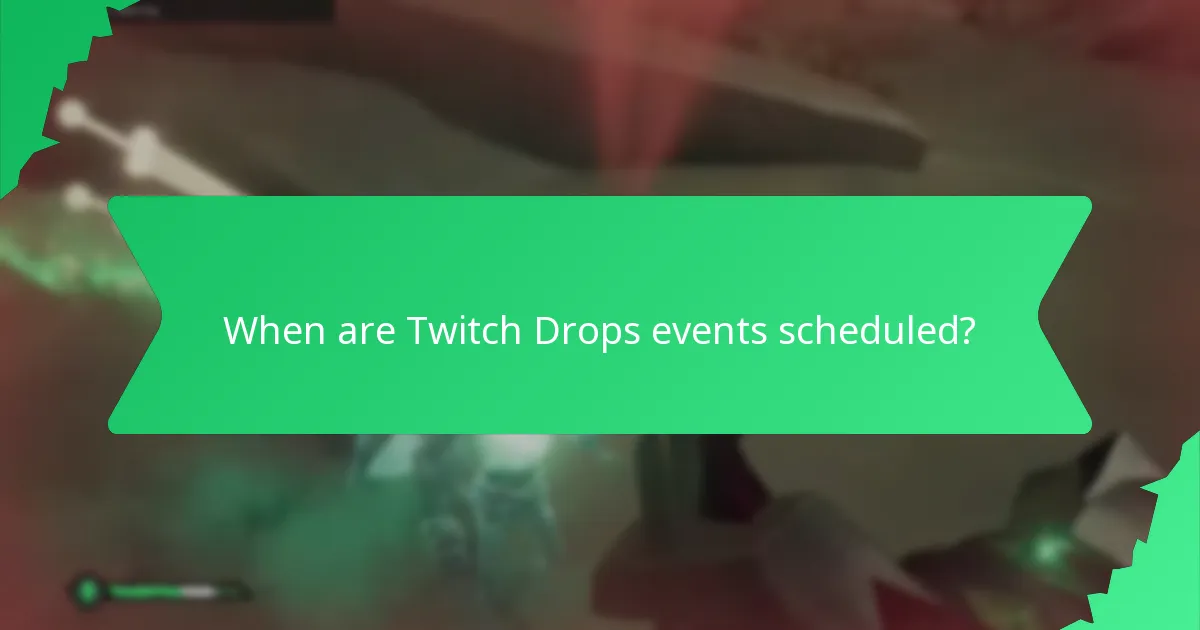 When are Twitch Drops events scheduled?